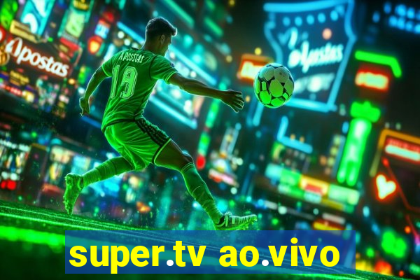 super.tv ao.vivo